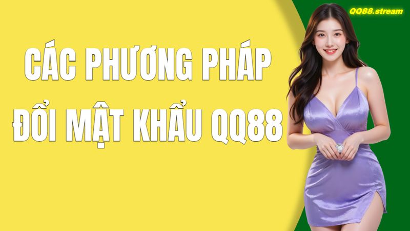 Hướng Dẫn Đổi Mật Khẩu QQ88 Dễ Dàng và An Toàn 3 Các Phương Pháp Đổi Mật Khẩu QQ88