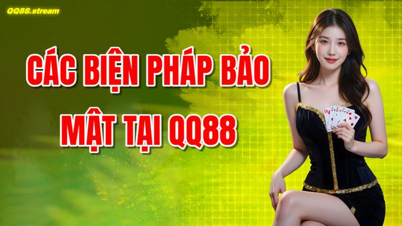 Chính Sách Bảo Mật QQ88 bảo vệ thông tin người chơi an toàn 2 Các biện pháp bảo mật tại QQ88