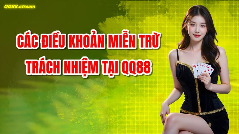Miễn trừ trách nhiệm QQ88 - Điều Khoản Quan Trọng Người Chơi Cần Biết 3 Các điều khoản miễn trừ trách nhiệm tại QQ88