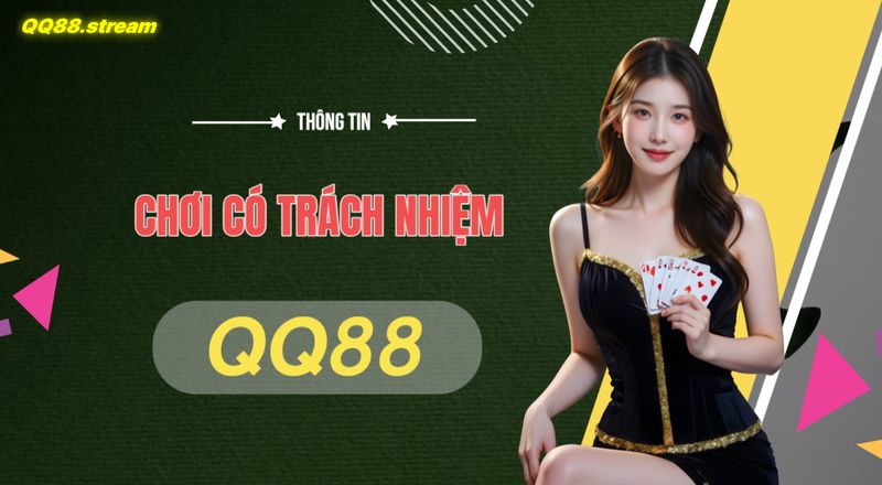 Chơi Có Trách Nhiệm QQ88 Đảm Bảo An Toàn Và Niềm Vui 1 Choi Co Trach Nhiem QQ88