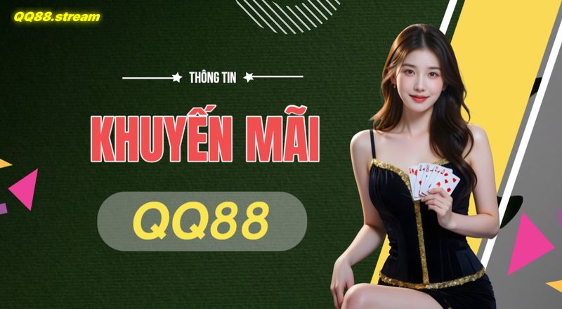 Chương trình khuyến mãi QQ88 - Cơ hội nhận thưởng tuyệt vời mà bạn không thể bỏ qua 1 Chuong trinh khuyen mai QQ88