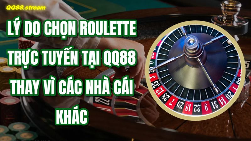 Roulette trực tuyến QQ88 – Trải nghiệm chơi tuyệt vời và cơ hội thắng lớn 3 Lý do chọn Roulette trực tuyến tại QQ88 thay vì các nhà cái khác