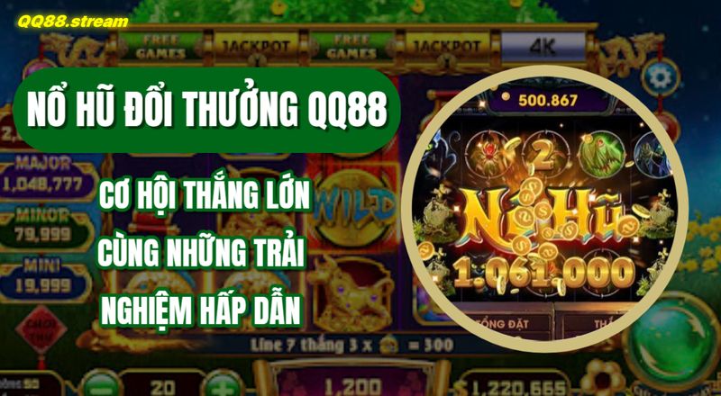 Nổ hũ đổi thưởng QQ88 – Cơ hội thắng lớn cùng những trải nghiệm hấp dẫn 1 No hu doi thuong QQ88