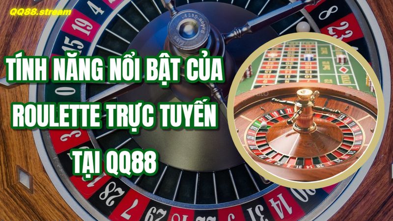 Roulette trực tuyến QQ88 – Trải nghiệm chơi tuyệt vời và cơ hội thắng lớn 2 Tính năng nổi bật của Roulette trực tuyến tại QQ88
