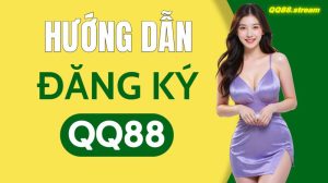 Hướng Dẫn Đăng Ký QQ88
