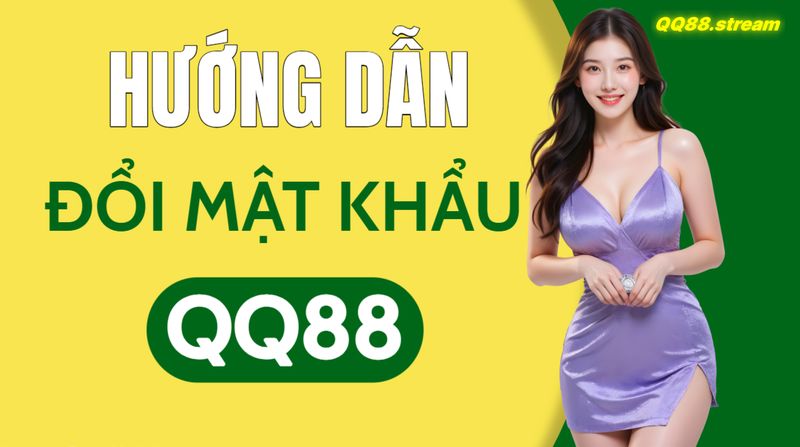 Hướng Dẫn Đổi Mật Khẩu QQ88