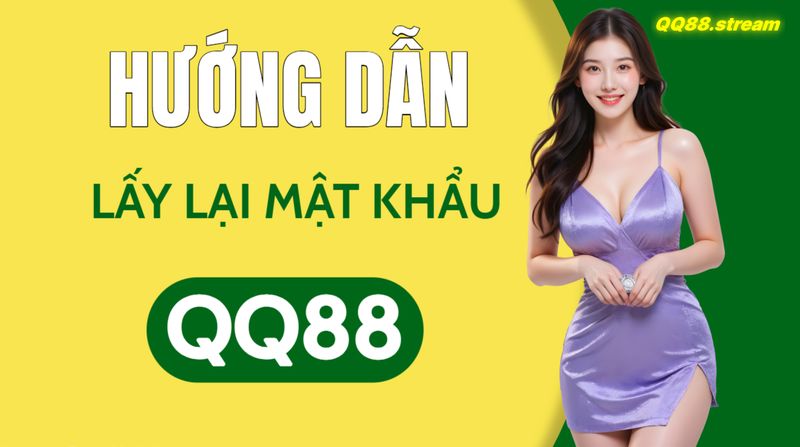 Hướng Dẫn Lấy Lại Mật Khẩu QQ88